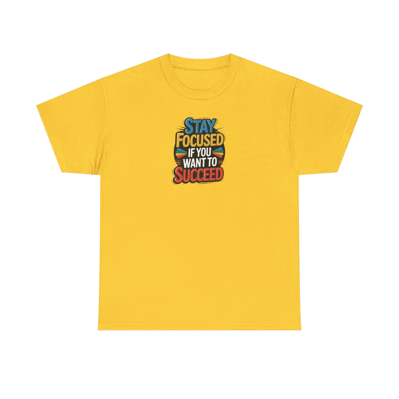 Stay Focused If You Want To Succeed T-shirt