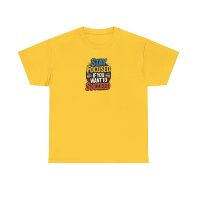 Stay Focused If You Want To Succeed T-shirt