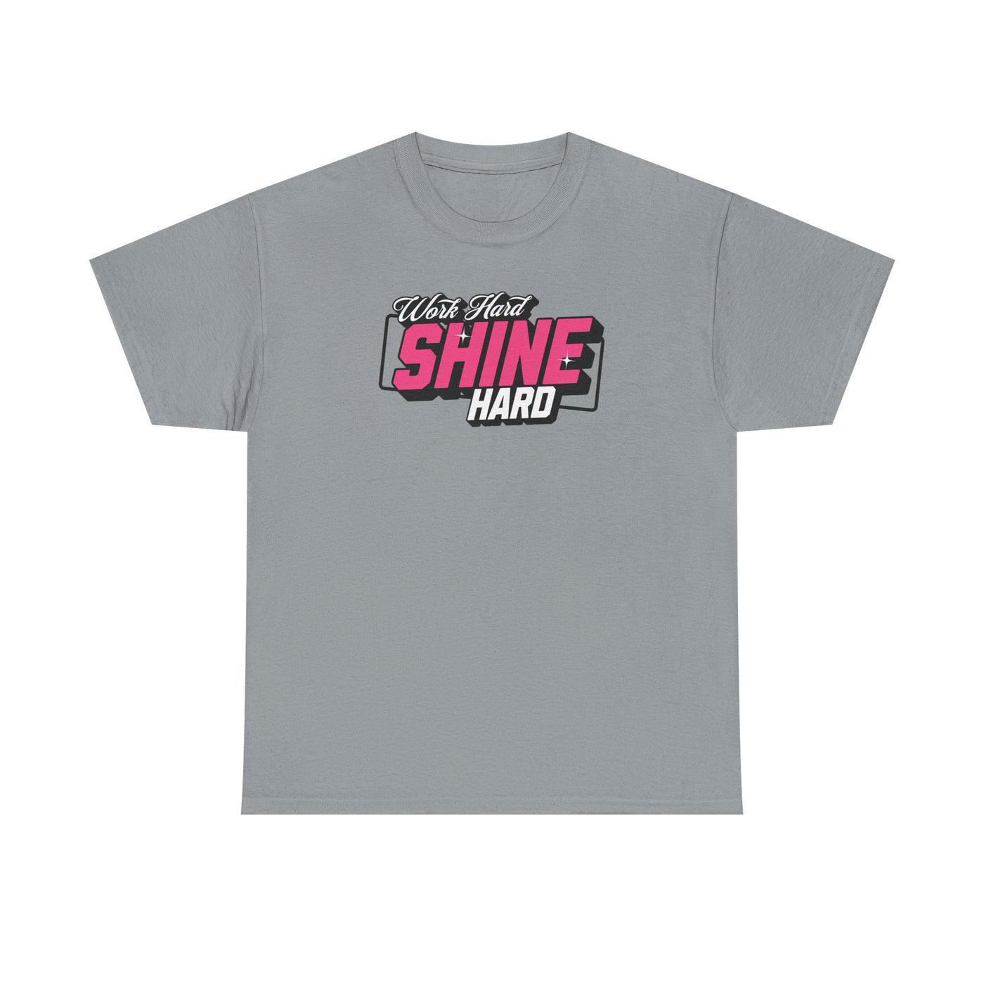 Work Hard Shine Hard T-shirt