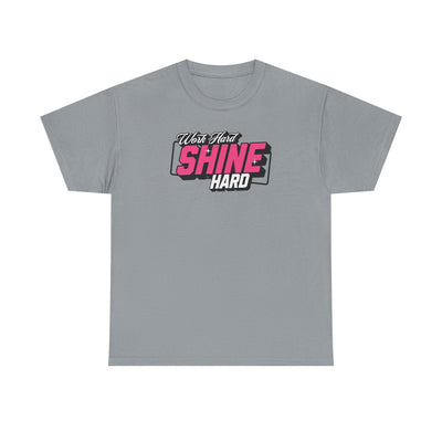 Work Hard Shine Hard T-shirt