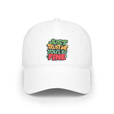 Just Trust Me You'll Be Fine Hat