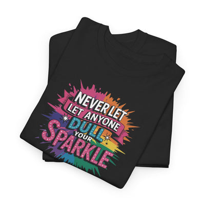 Never Let Anyone Dull Your Sparkle T-shirt
