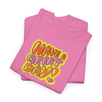 Have a Great Day T-shirt