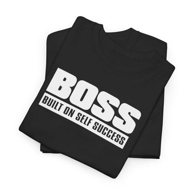 "Boss" Built on Self Success T-shirt