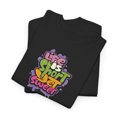 Life Is Short yet Sweet T-Shirt
