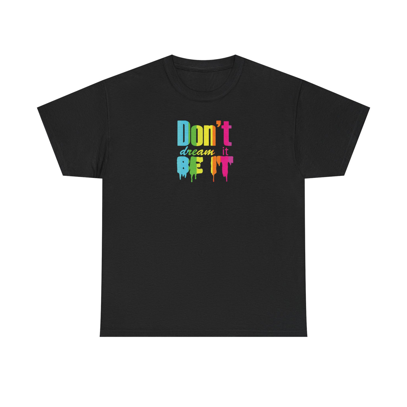 Don't Dream It Be it T-shirt