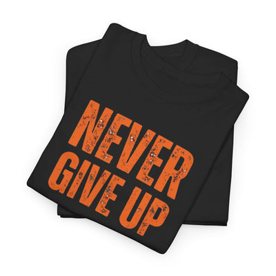 Never Give Up T-shirt