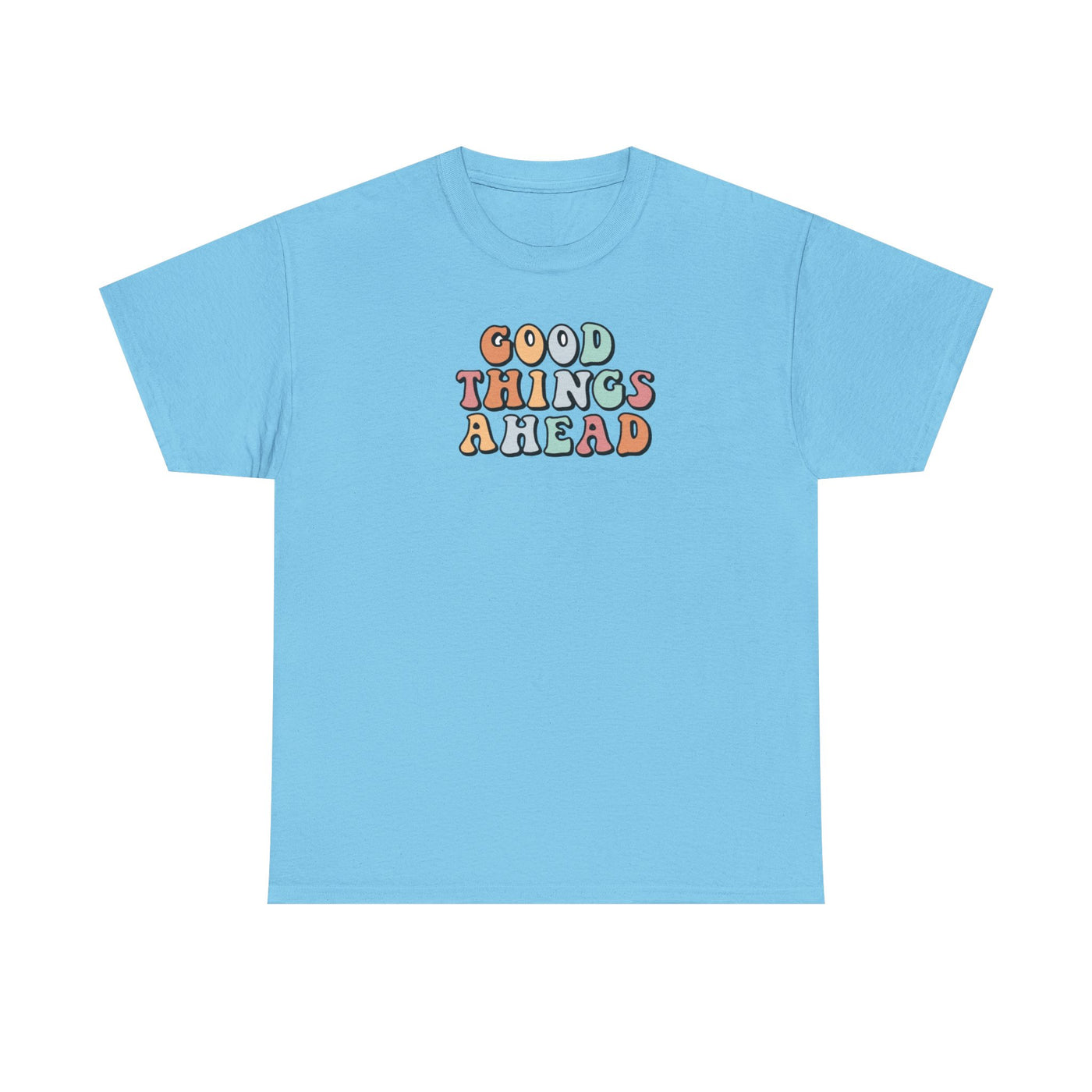 Good Things Ahead  T-shirt