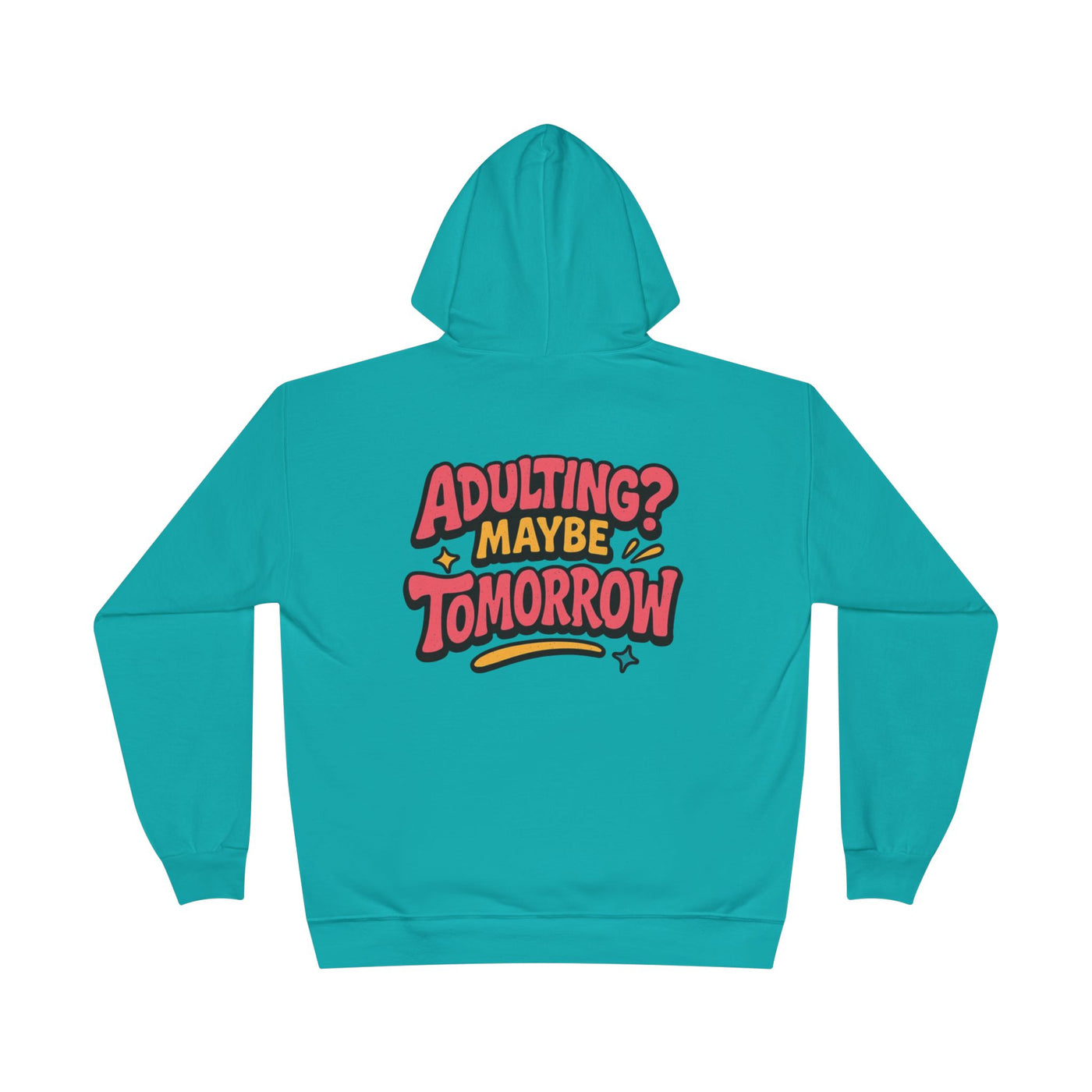 Adulting Maybe Tomorrow Hoodie