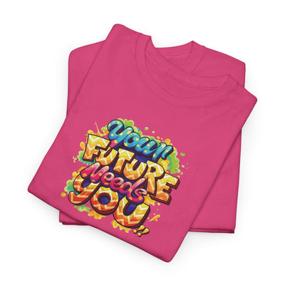 Your Future Needs You T-shirt