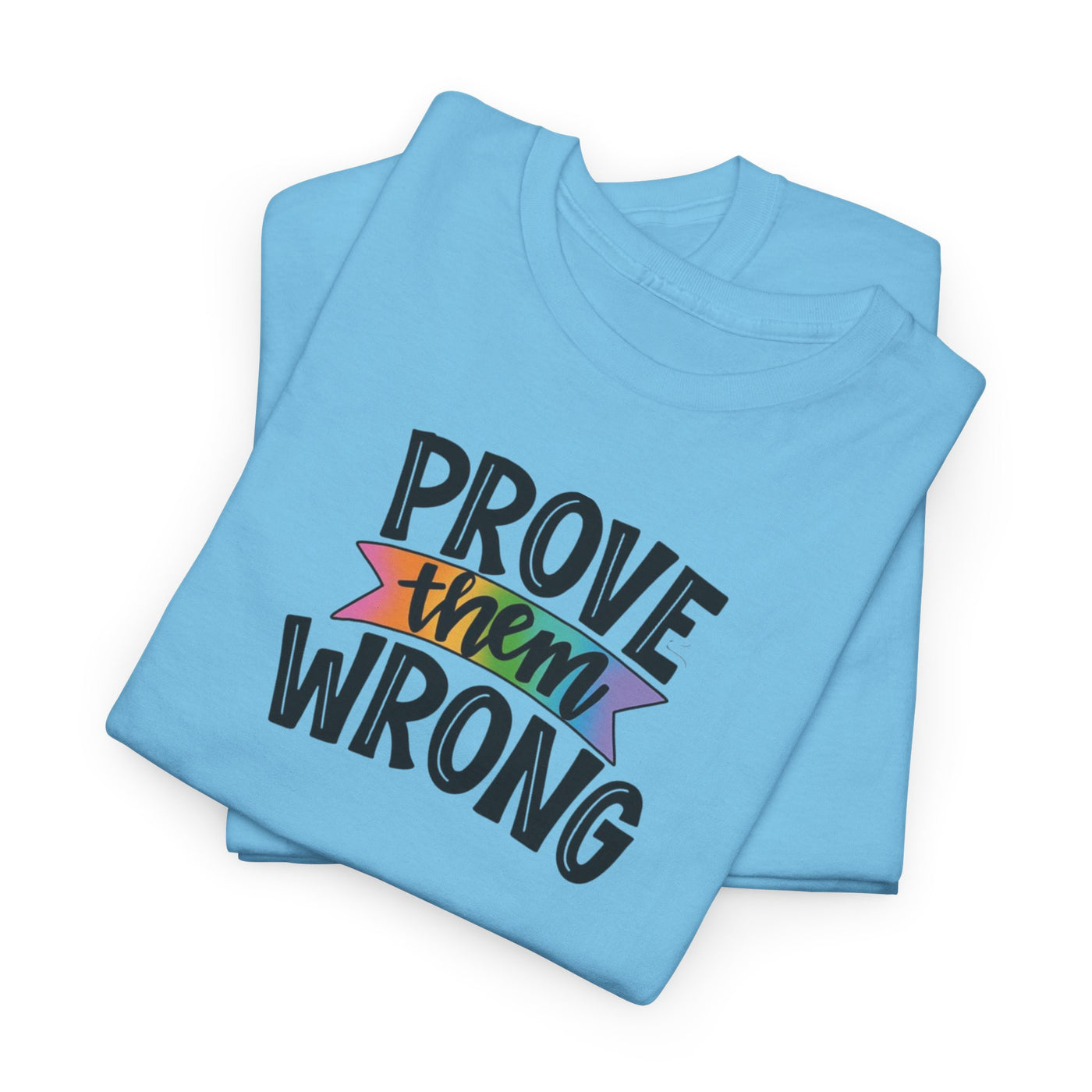 Prove Them Wrong T-shirt