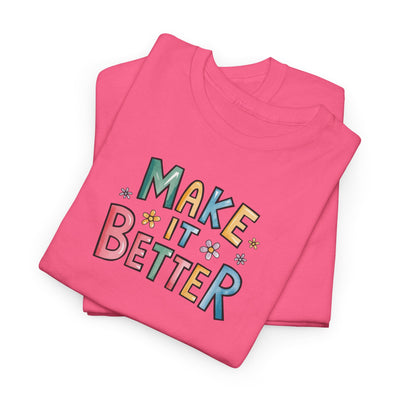 Make It better T-shirt