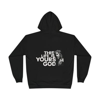 This Life Is Yours God Hoodie