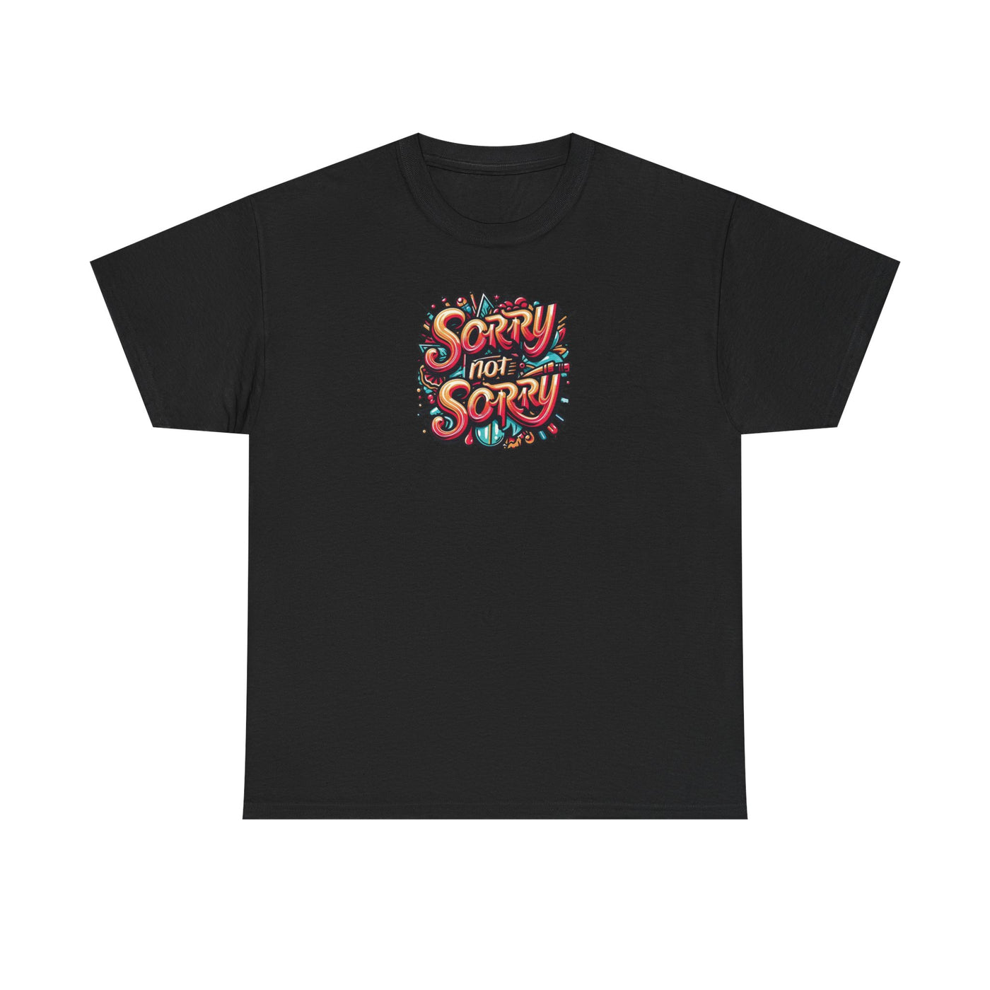 Sorry Not Sorry T-shirt