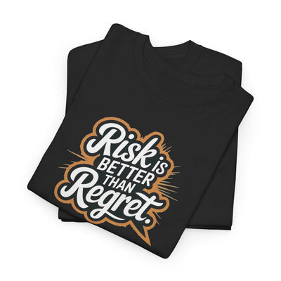 Risk is Better Than Regret T-shirt