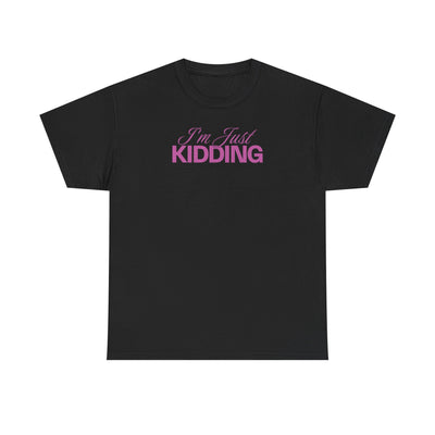 I'm Just Kidding T-shirt