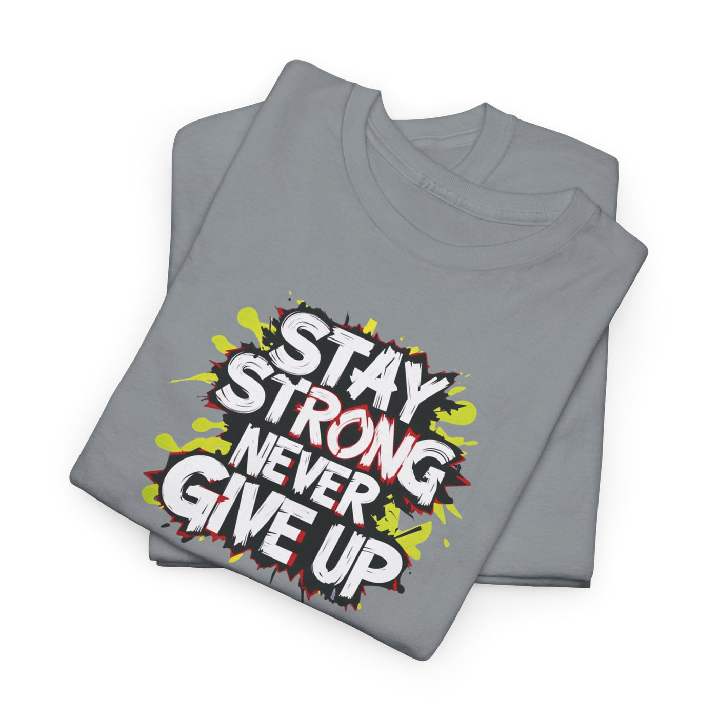 Stay Strong Never Give Up T-shirt