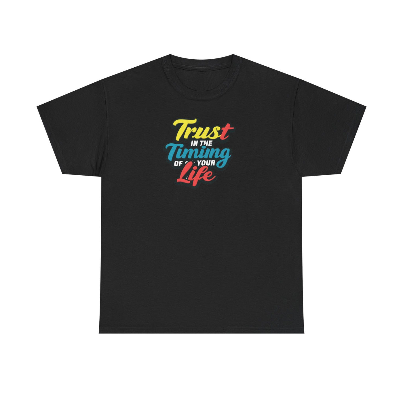 Trust In The Timing of Your Life T-shirt