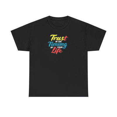 Trust In The Timing of Your Life T-shirt