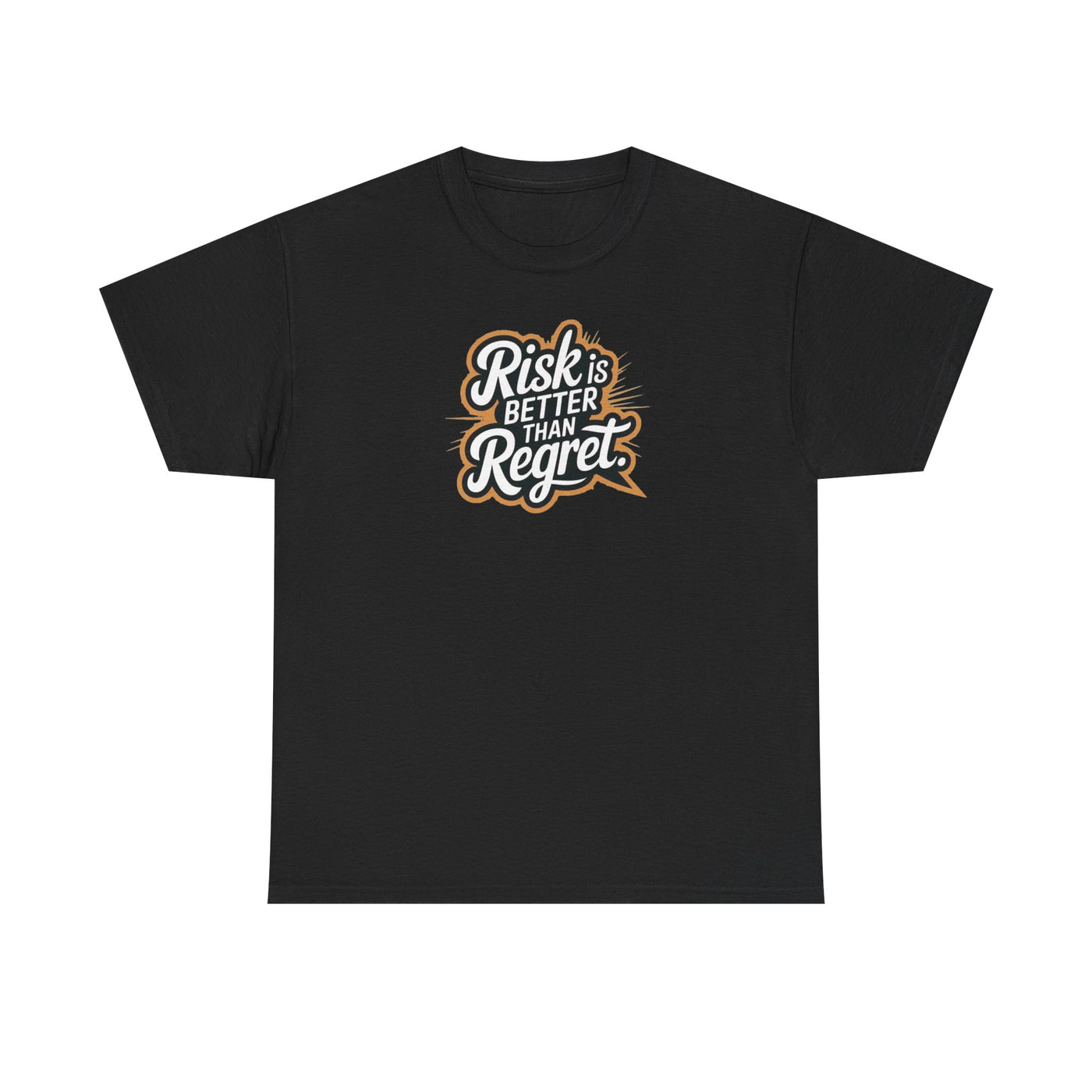 Risk is Better Than Regret T-shirt