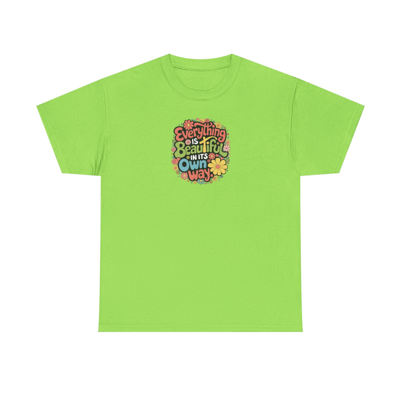 Everything Is Beautiful In Its Own Way T-shirt