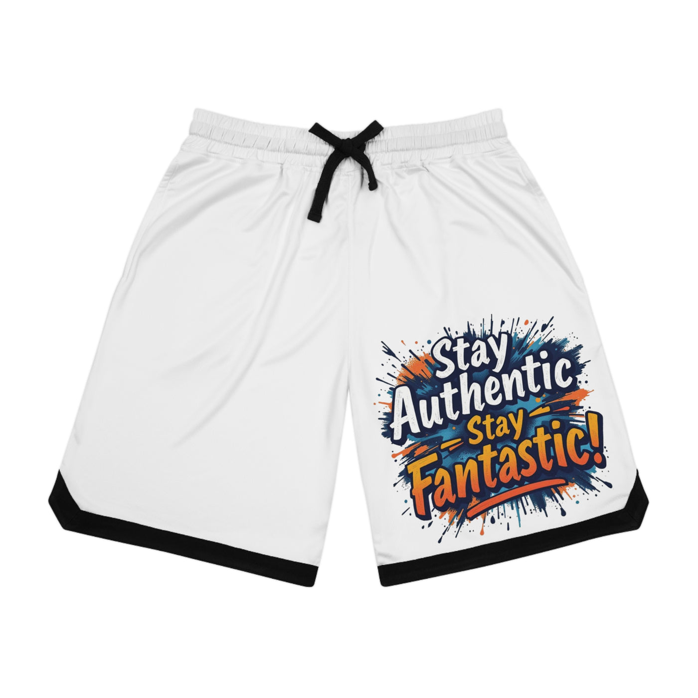 Stay Authentic, Stay Fantastic Shorts