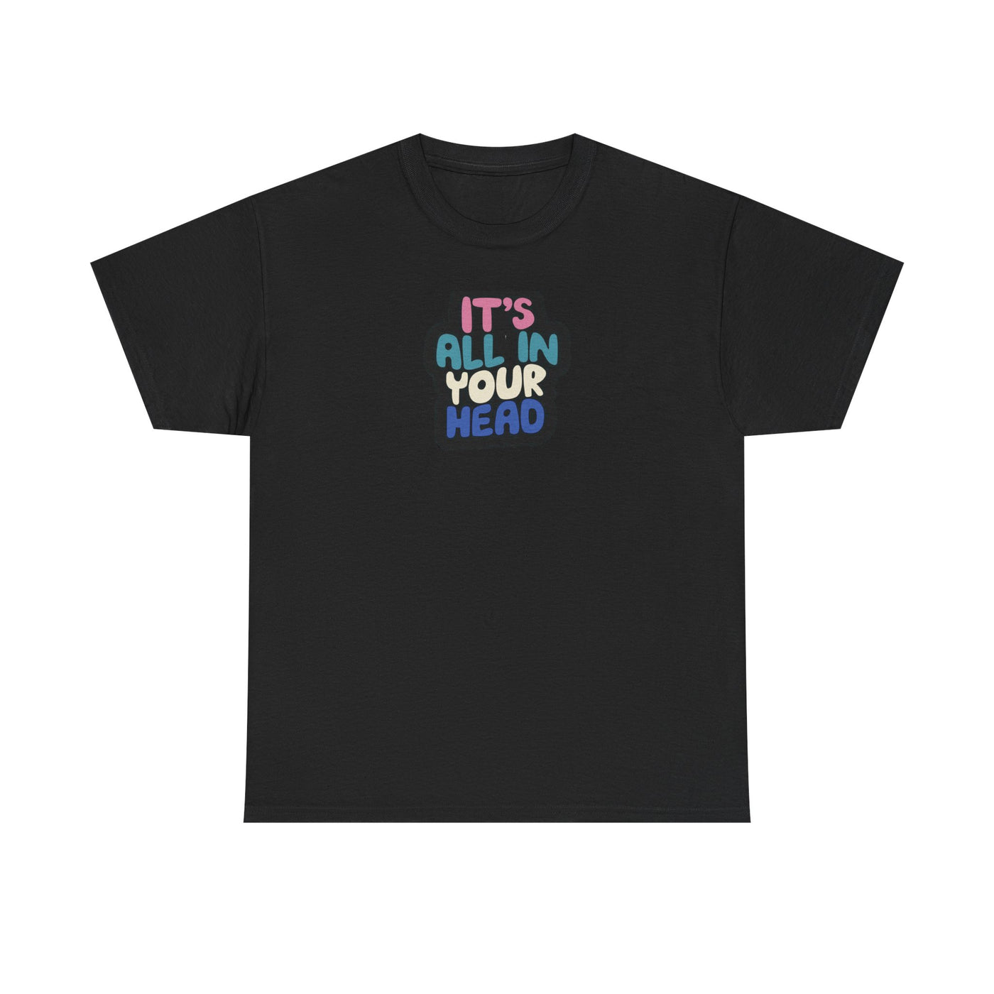 It's All In Your Head T-shirt