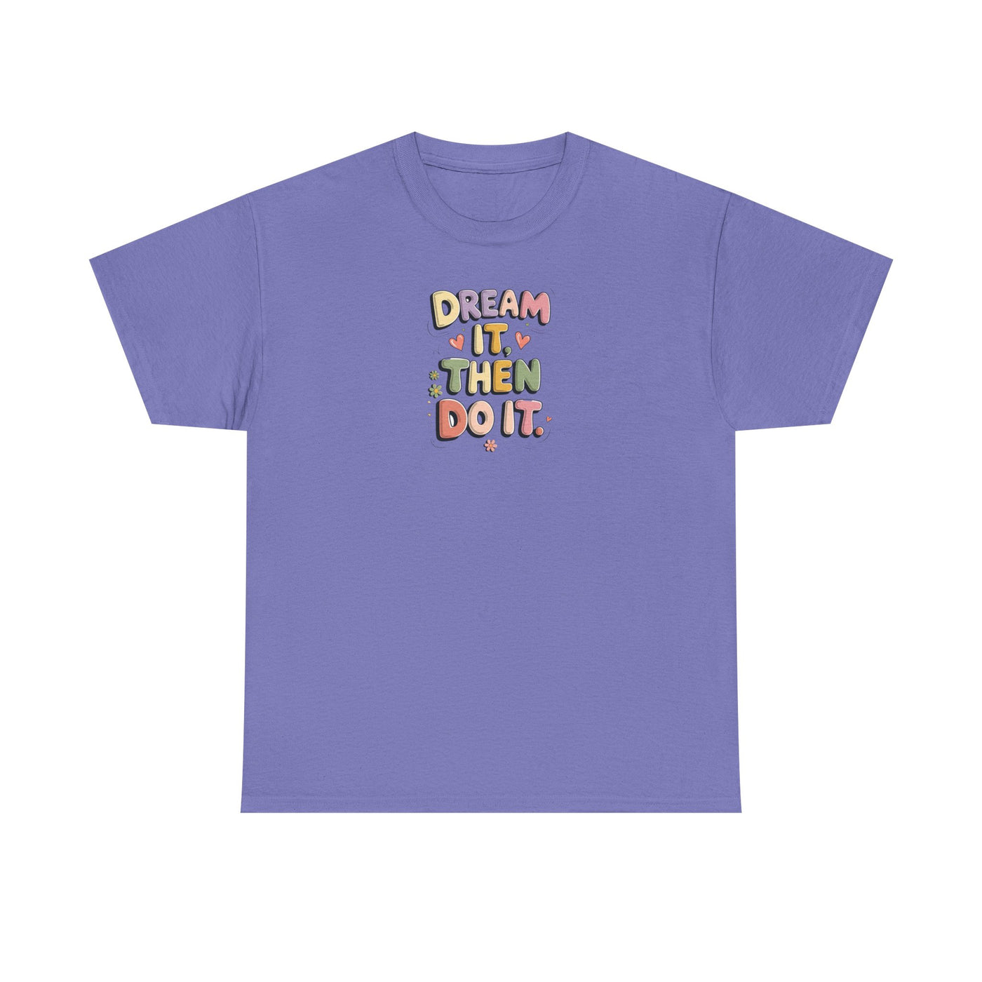 Dream It Then Do It T-shirt