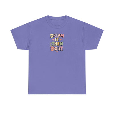 Dream It Then Do It T-shirt