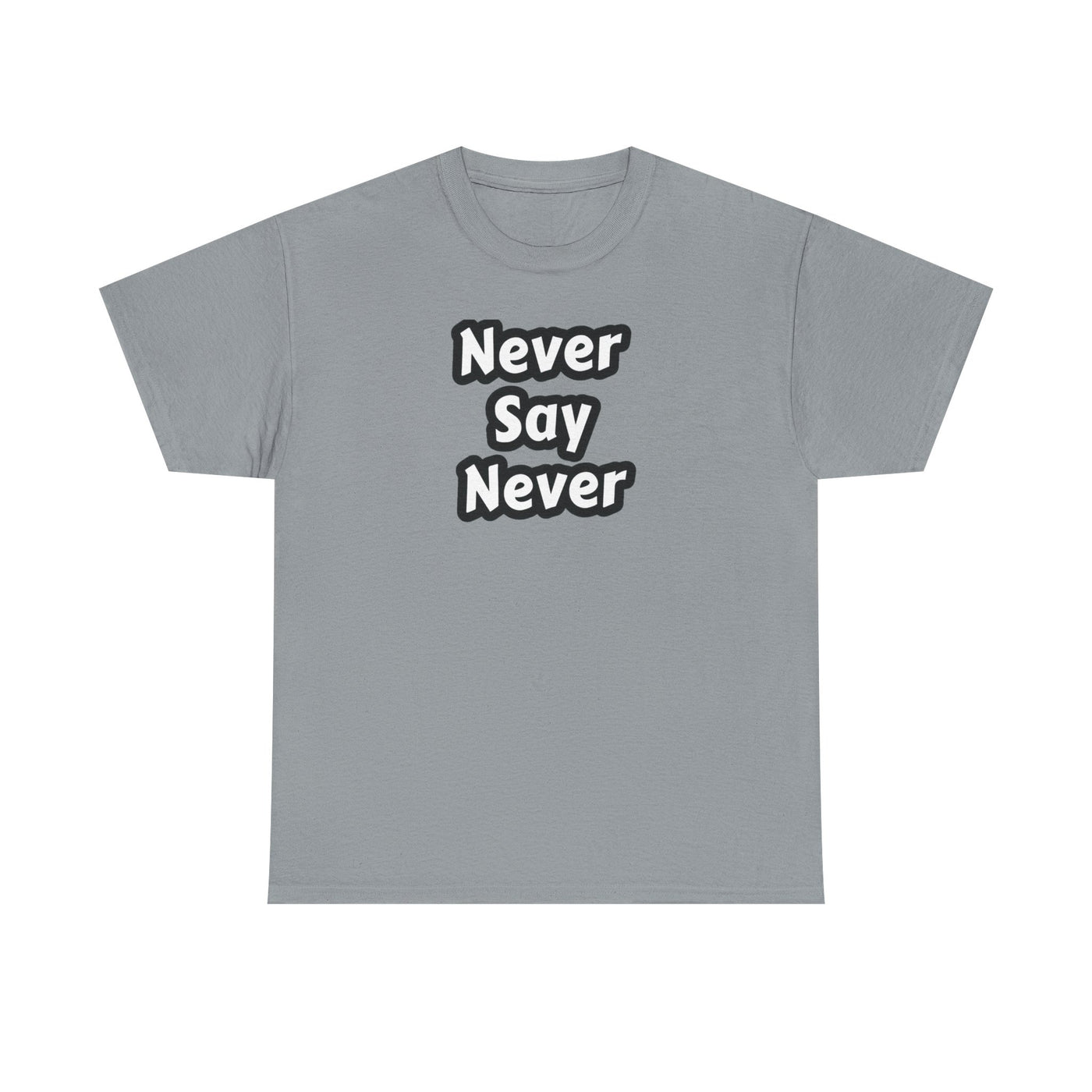 Never Say Never T-shirt