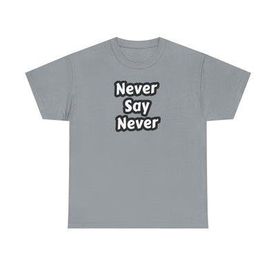 Never Say Never T-shirt