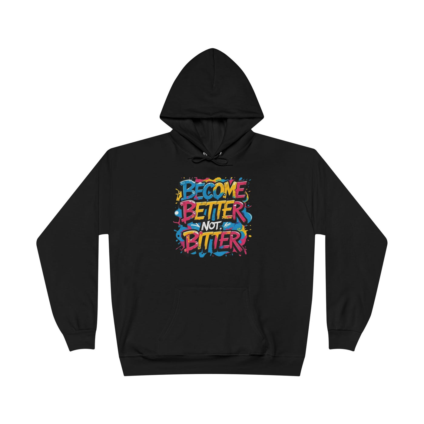 Become Better Not Bitter Hoodie
