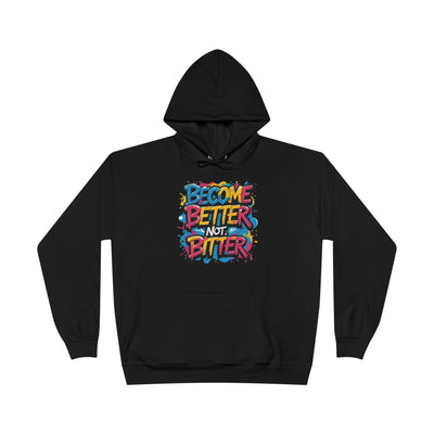 Become Better Not Bitter Hoodie