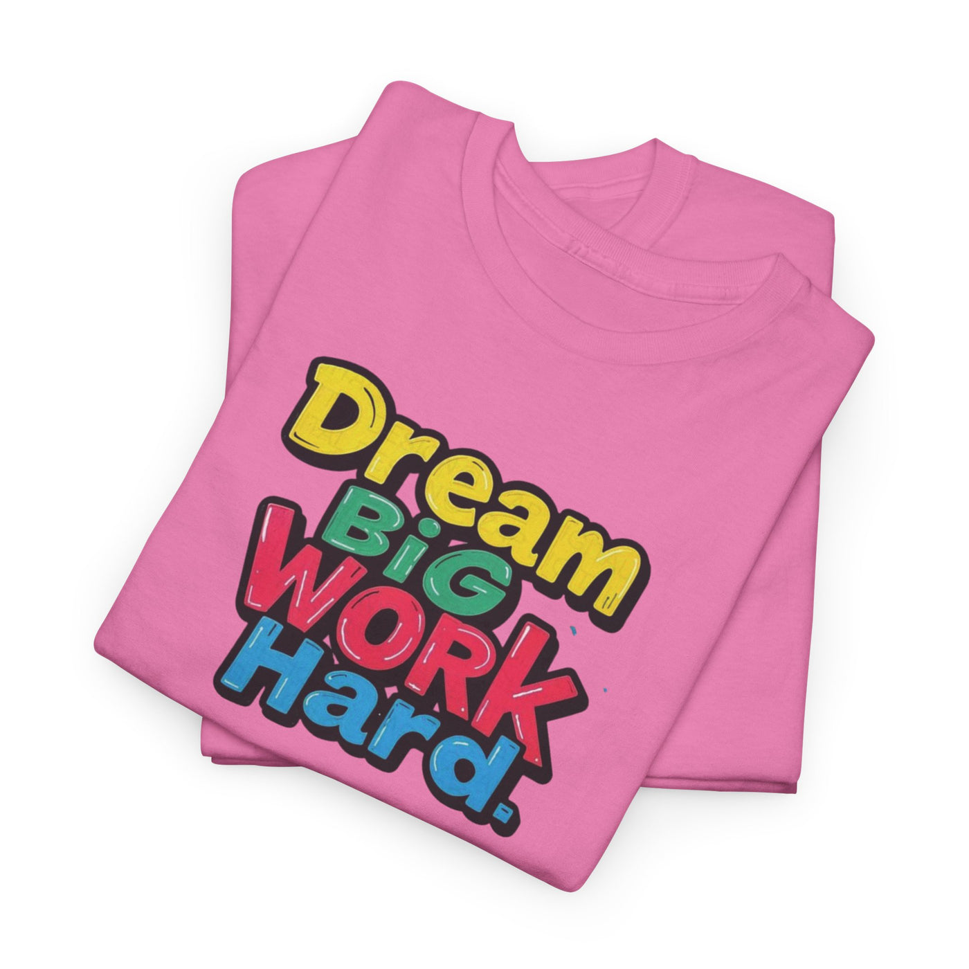 Dream Big Work Hard T-shirt