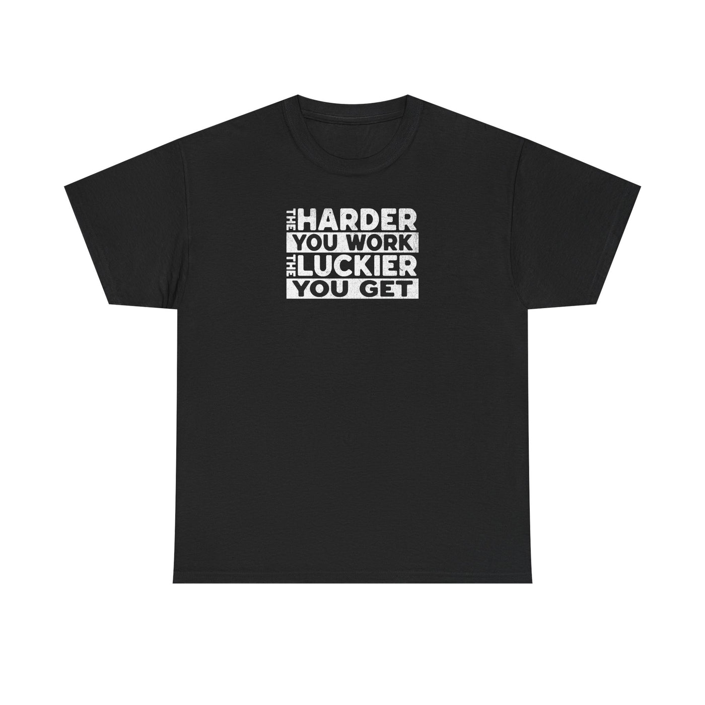 The Harder You Work T-shirt