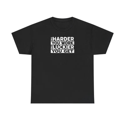 The Harder You Work T-shirt