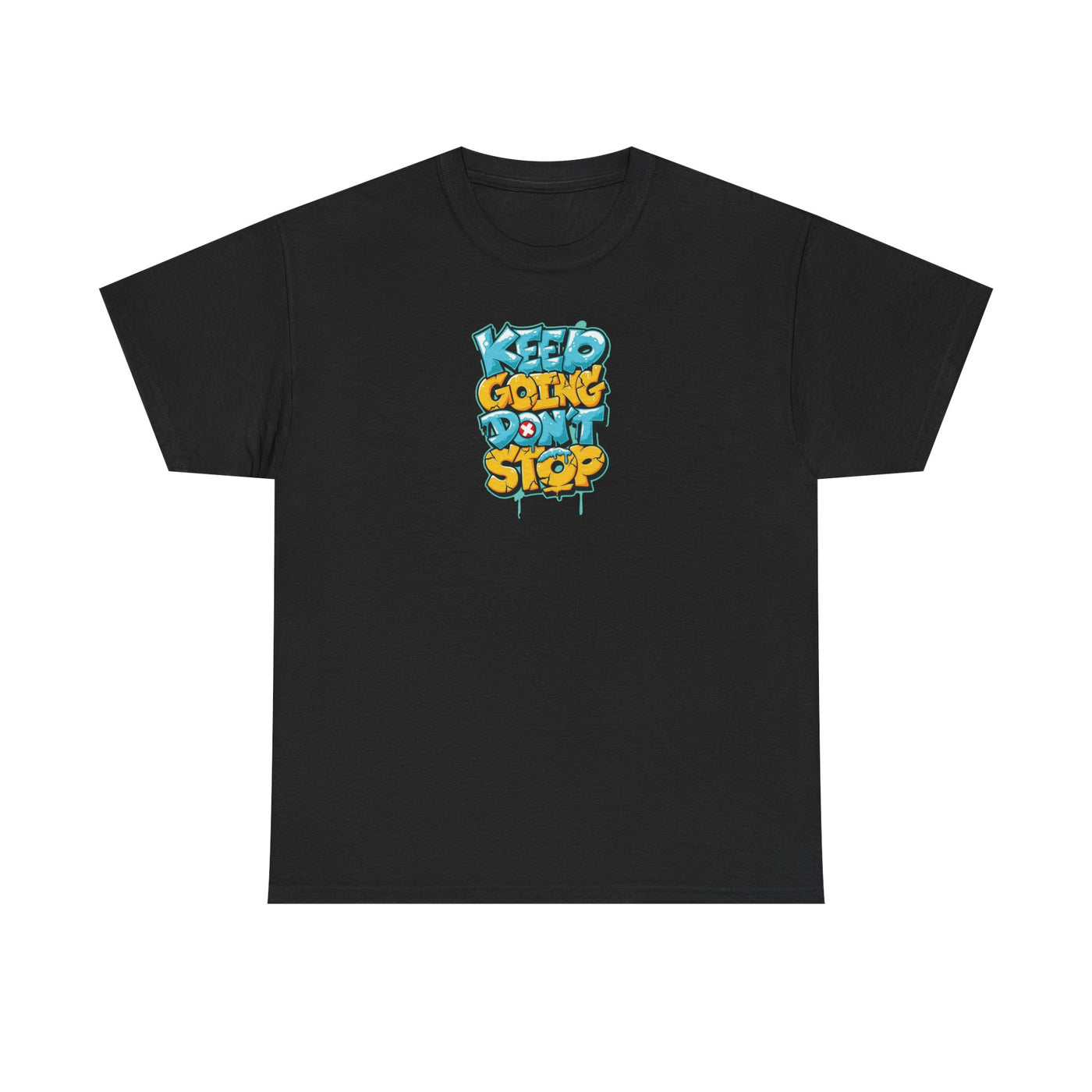 Keep Going Don't Stop T-shirt
