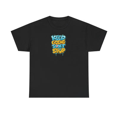 Keep Going Don't Stop T-shirt