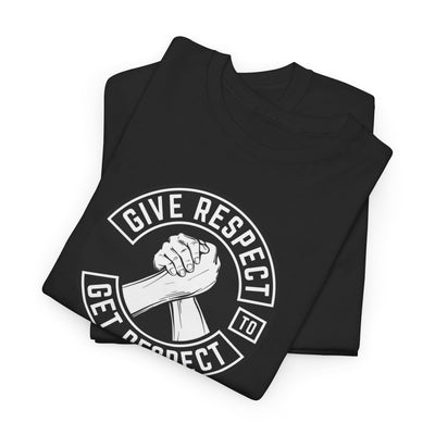 'Give Respect, To Get Respect' T-shirt