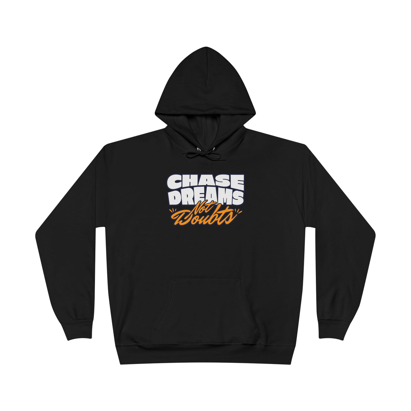 Chase Dreams Not Doubts Hoodie