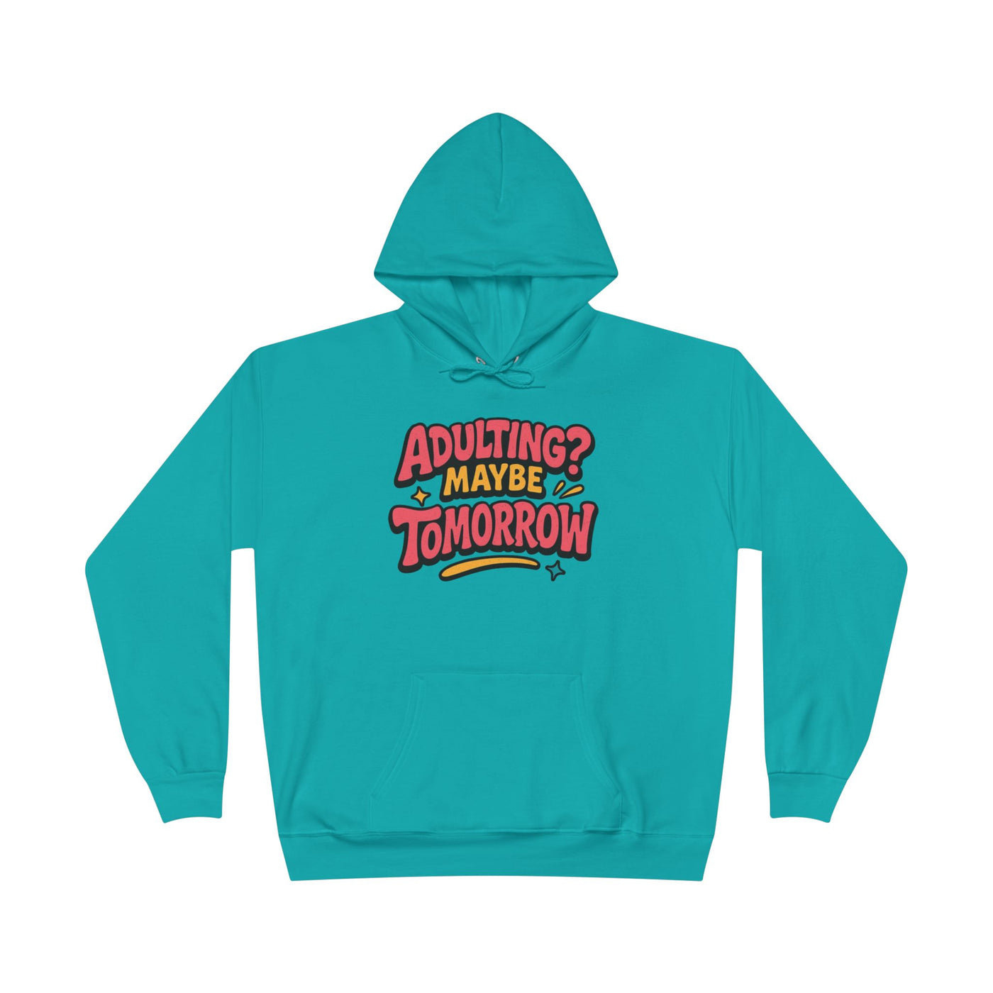 Adulting Maybe Tomorrow Hoodie
