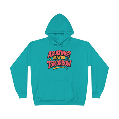 Adulting Maybe Tomorrow Hoodie