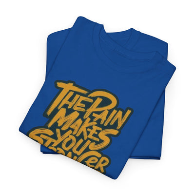 The Pain Makes you stronger T-shirt